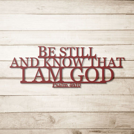Be Still And Know I Am God Metal Sign - Christian Metal Wall Art - Religious Metal Wall Decor