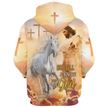 Be Still And Know That I Am God - Jesus And White Horse Hoodies - Jesus Hoodie - Men & Women Christian Hoodie - 3D Printed Hoodie