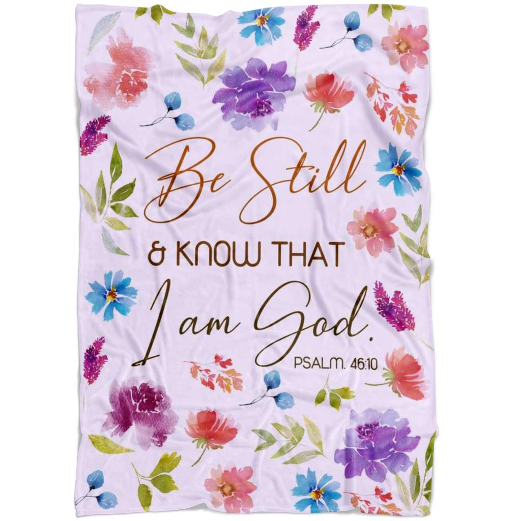 Be Still And Know That I Am God 1 Psalm 4610 Fleece Blanket - Christian Blanket - Bible Verse Blanket