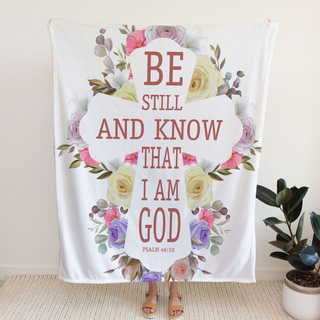 Be Still And Know That I Am God 3 Psalm 4610 Fleece Blanket - Christian Blanket - Bible Verse Blanket