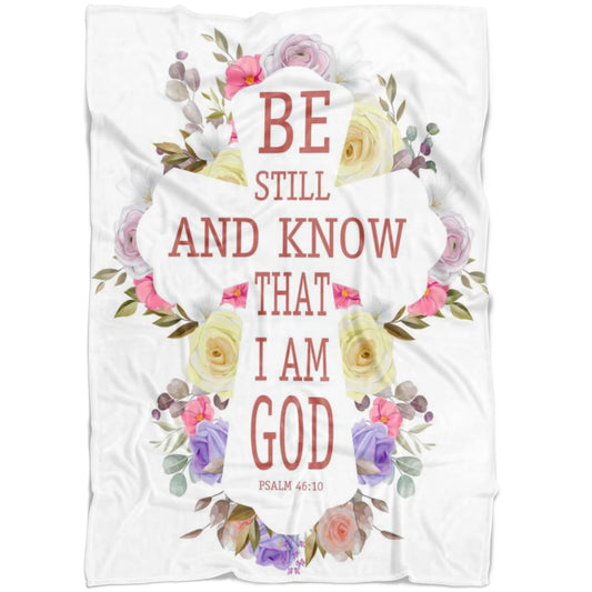Be Still And Know That I Am God 3 Psalm 4610 Fleece Blanket - Christian Blanket - Bible Verse Blanket