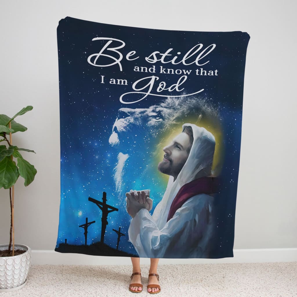 Be Still And Know That I Am God 4 Psalm 4610 Fleece Blanket - Christian Blanket - Bible Verse Blanket