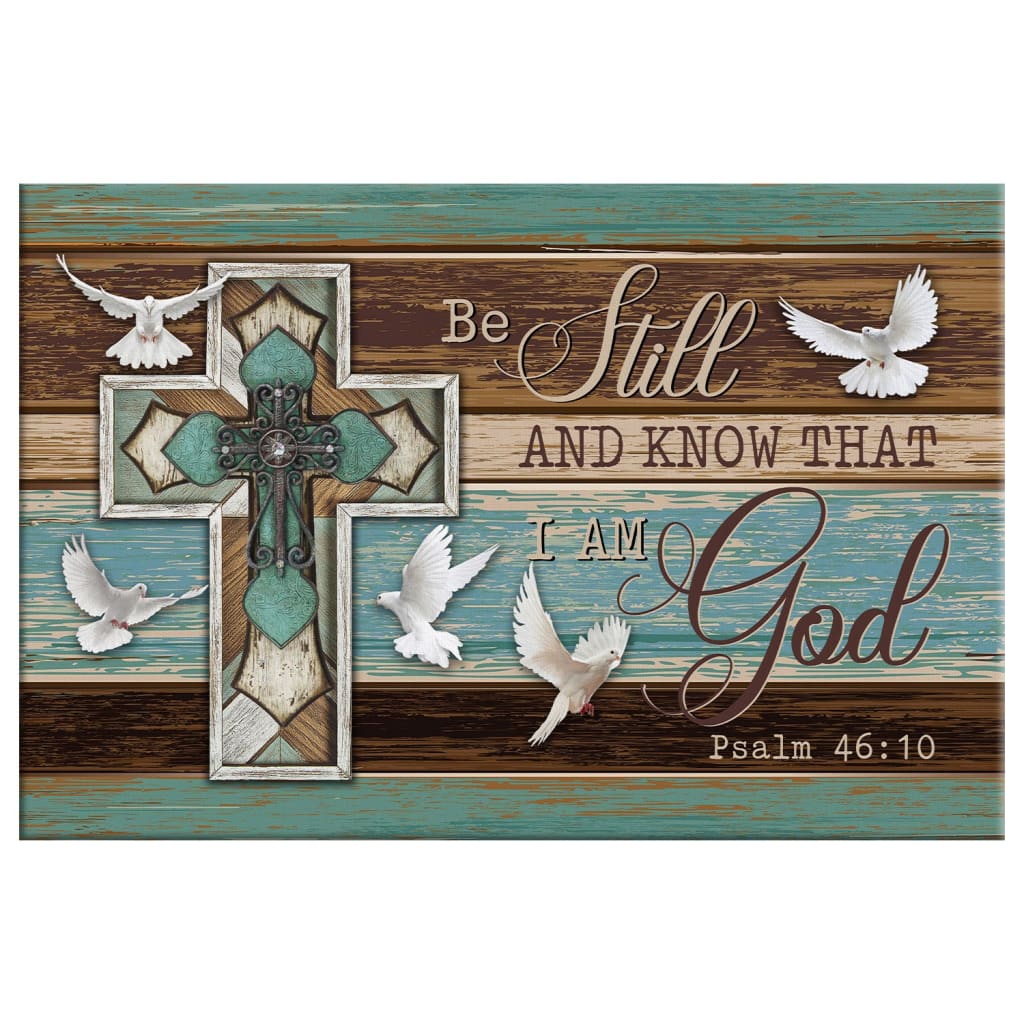 Be Still And Know That I Am God, Dove Cross, Christian Wall Art Canvas - Religious Wall Decor