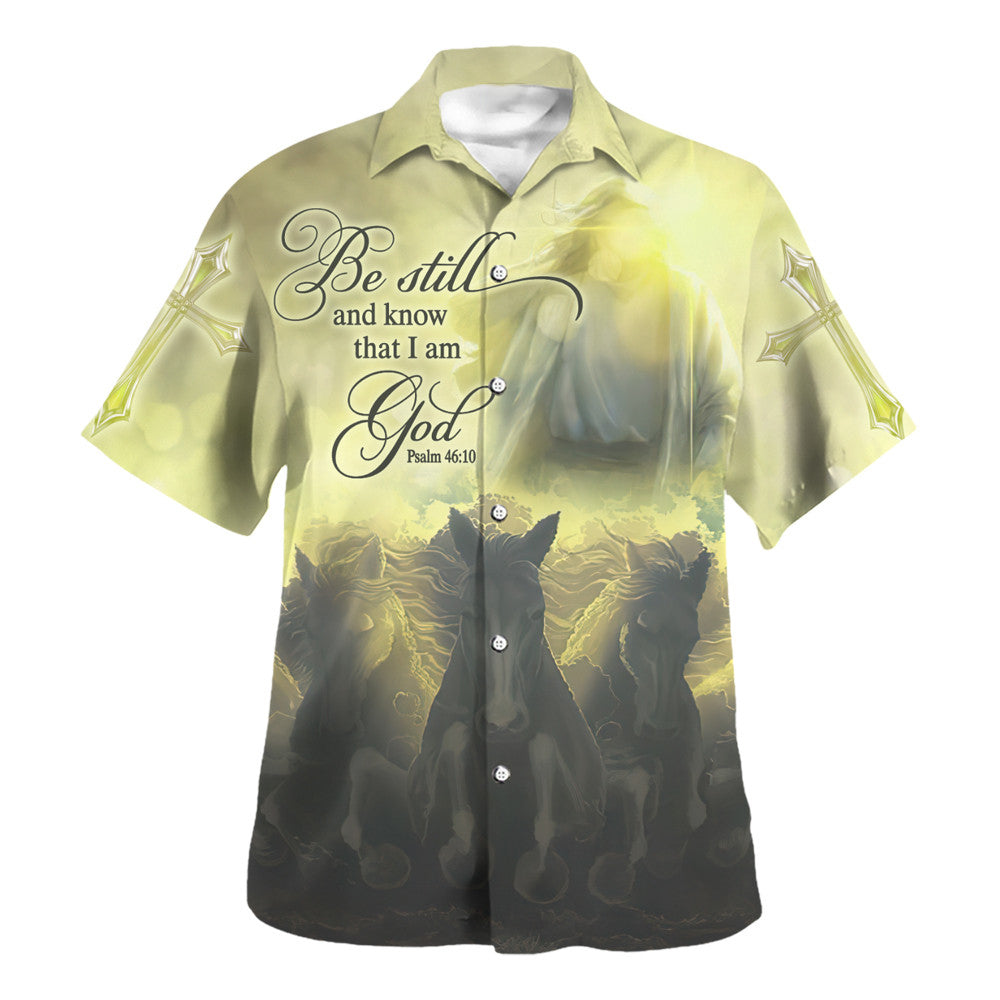 Be Still And Know That I Am God Hawaiian Shirt - Christian Hawaiian Shirt - Religious Hawaiian Shirts