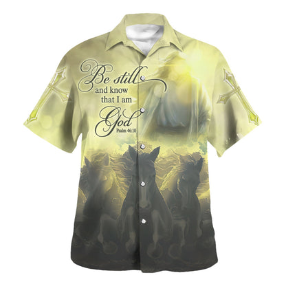 Be Still And Know That I Am God Hawaiian Shirt - Christian Hawaiian Shirt - Religious Hawaiian Shirts
