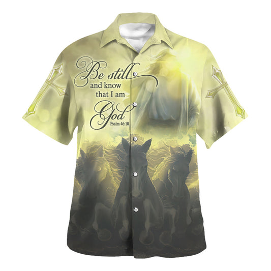 Be Still And Know That I Am God Hawaiian Shirt - Christian Hawaiian Shirt - Religious Hawaiian Shirts
