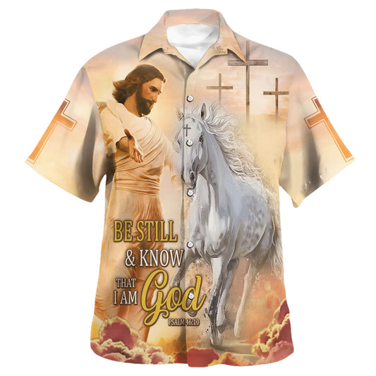 Be Still And Know That I Am God Jesus And Horse Hawaiian Shirt - Christian Hawaiian Shirt - Religious Hawaiian Shirts