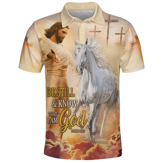Be Still And Know That I Am God Jesus And Horse Polo Shirt - Christian Shirts & Shorts