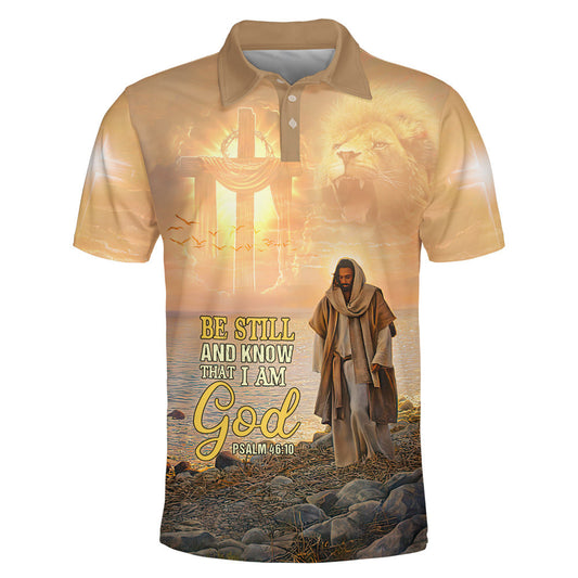 Be Still And Know That I Am God Jesus Christ Polo Shirt - Christian Shirts & Shorts