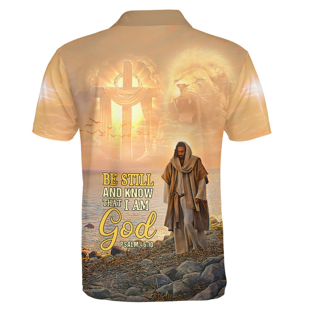 Be Still And Know That I Am God Jesus Christ Polo Shirt - Christian Shirts & Shorts