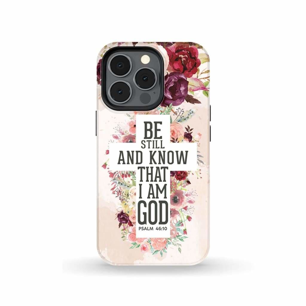Be Still And Know That I Am God Phone Case - Psalm 4610 Bible Verse Phone Case - Bible Verse Phone Cases Samsung