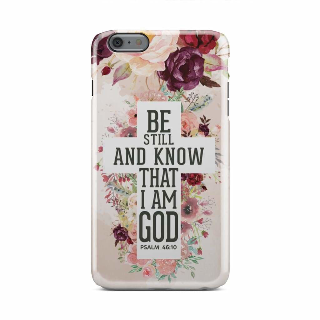 Be Still And Know That I Am God Phone Case - Psalm 4610 Bible Verse Phone Case - Bible Verse Phone Cases Samsung