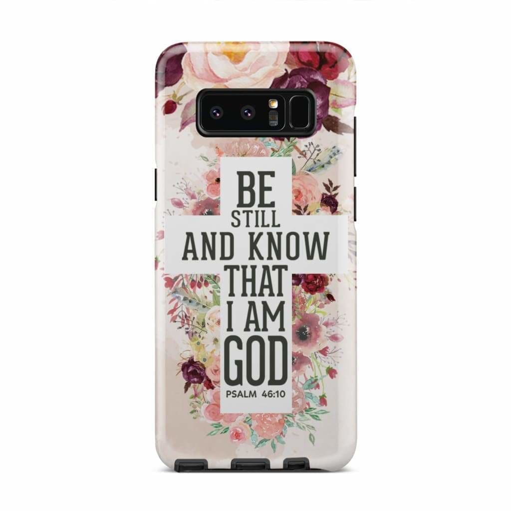 Be Still And Know That I Am God Phone Case - Psalm 4610 Bible Verse Phone Case - Bible Verse Phone Cases Samsung