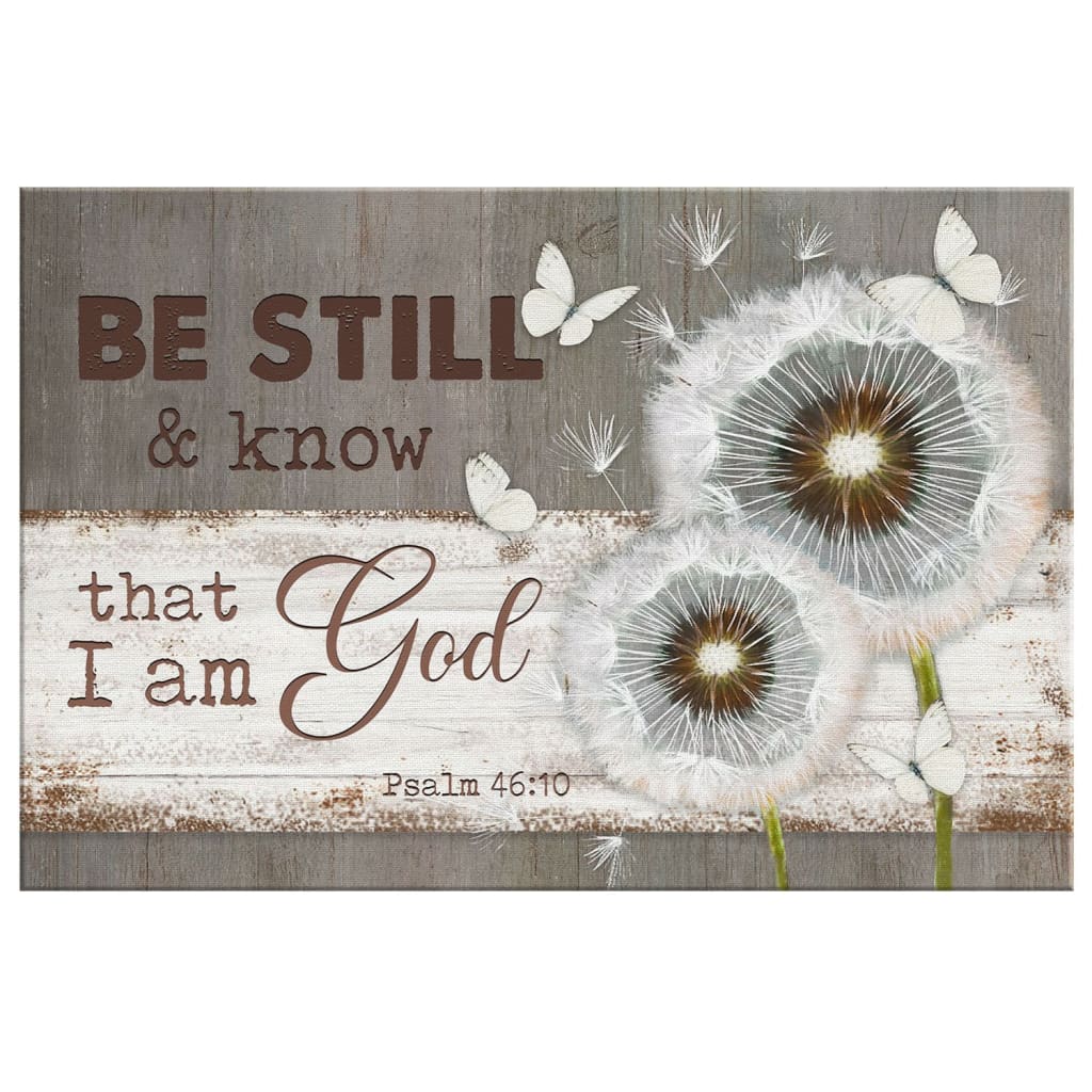 Be Still And Know That I Am God Psalm 4610 Dandelion Butterfly Canvas Wall Art - Christian Canvas - Faith Canvas