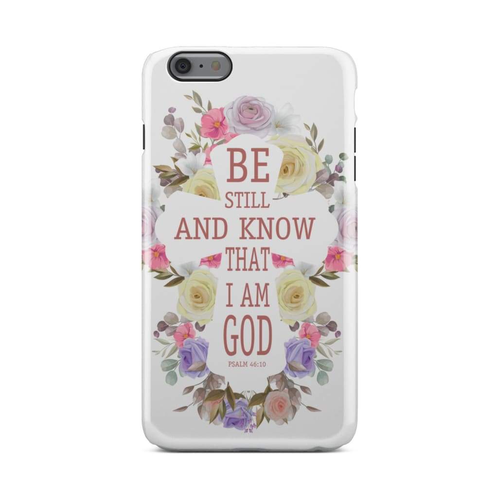 Be Still And Know That I Am God Psalm 4610 Floral Cross Phone Case - Bible Verse Phone Cases Samsung