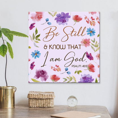 Be Still And Know That I Am God Psalm 4610 Flowers Canvas Wall Art - Christian Wall Art - Religious Wall Decor