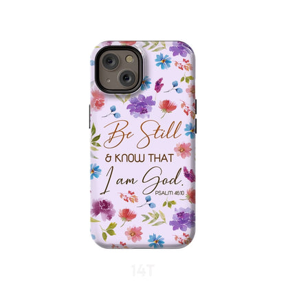 Be Still And Know That I Am God Psalm 4610 Flowers Phone Case - Christian Phone Cases- Iphone Samsung Cases Christian