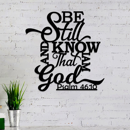 Be Still And Know That I Am God Psalm 4610 Metal Sign - Christian Metal Wall Art - Religious Metal Wall Art