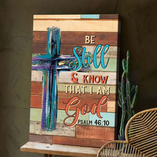 Be Still And Know That I Am God Wooden Cross Canvas Art - Bible Verse Canvas - Scripture Wall Art