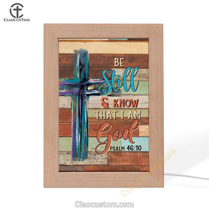 Be Still And Know That I Am God Wooden Cross Frame Lamp Prints - Bible Verse Wooden Lamp - Scripture Night Light