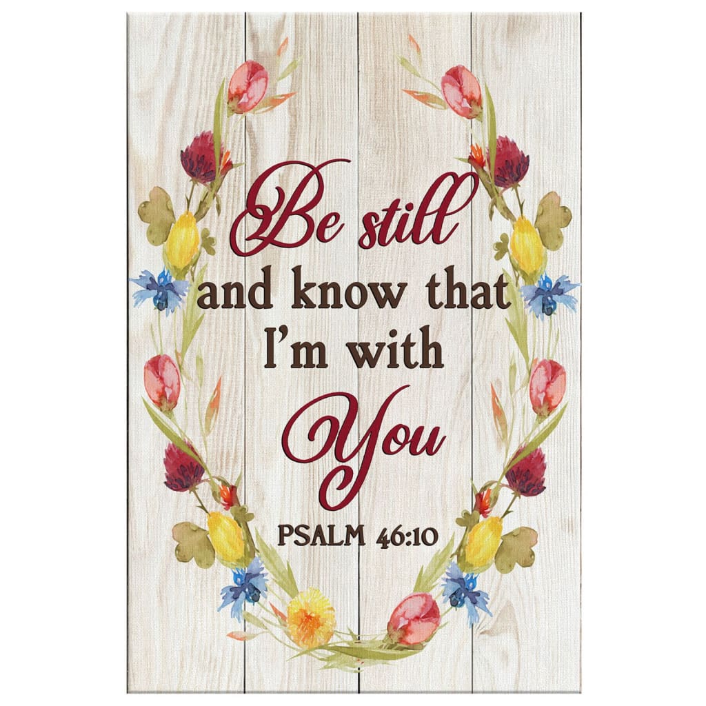Be Still And Know That I'm With You Psalm 4610 Canvas Wall Art - Christian Canvas Prints - Bible Verse Canvas