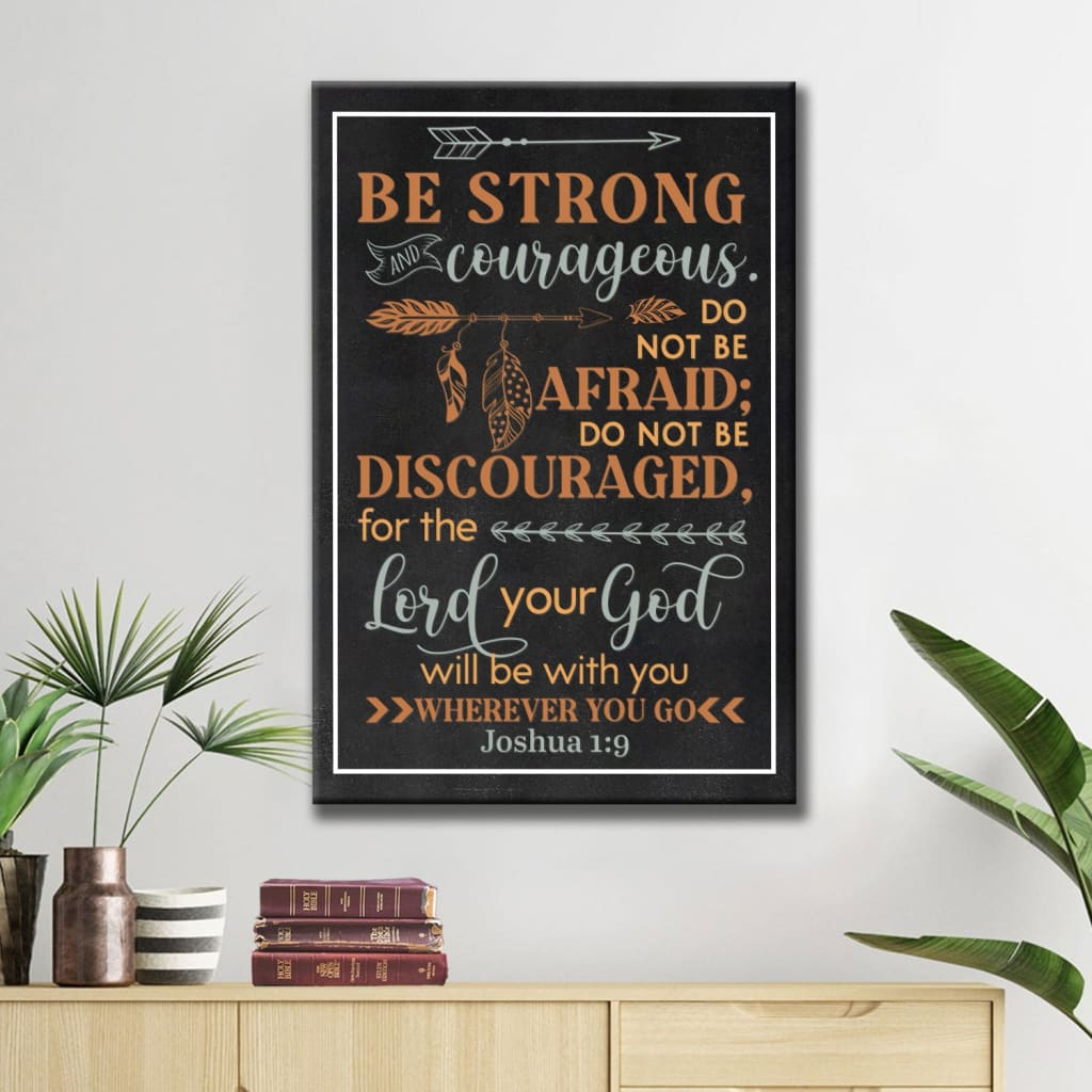 Be Strong And Courageous Joshua 19 Bible Verse Canvas Art - Bible Verse Canvas - Scripture Wall Art