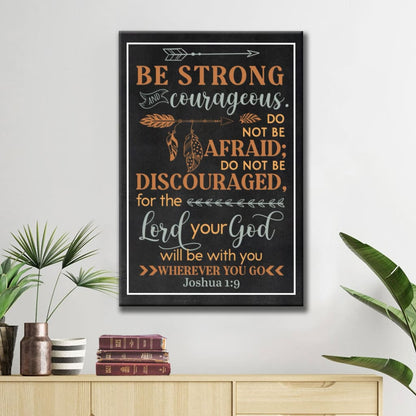 Be Strong And Courageous Joshua 19 Bible Verse Canvas Art - Bible Verse Canvas - Scripture Wall Art