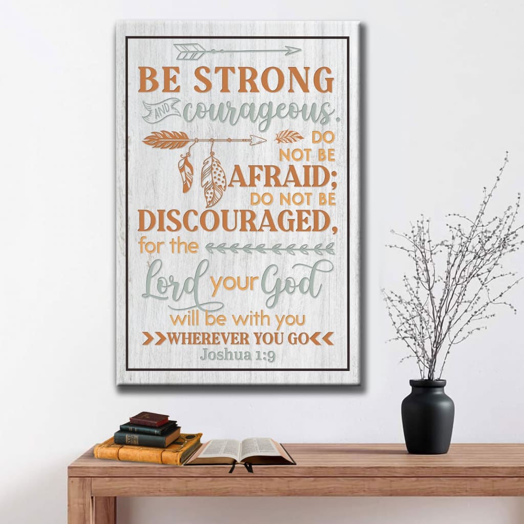 Be Strong And Courageous Joshua 19 Bible Verse Canvas Art - Bible Verse Canvas - Scripture Wall Art