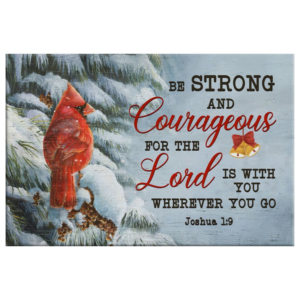 Be Strong And Courageous Joshua 19 Christmas Wall Art Canvas - Religious Wall Decor