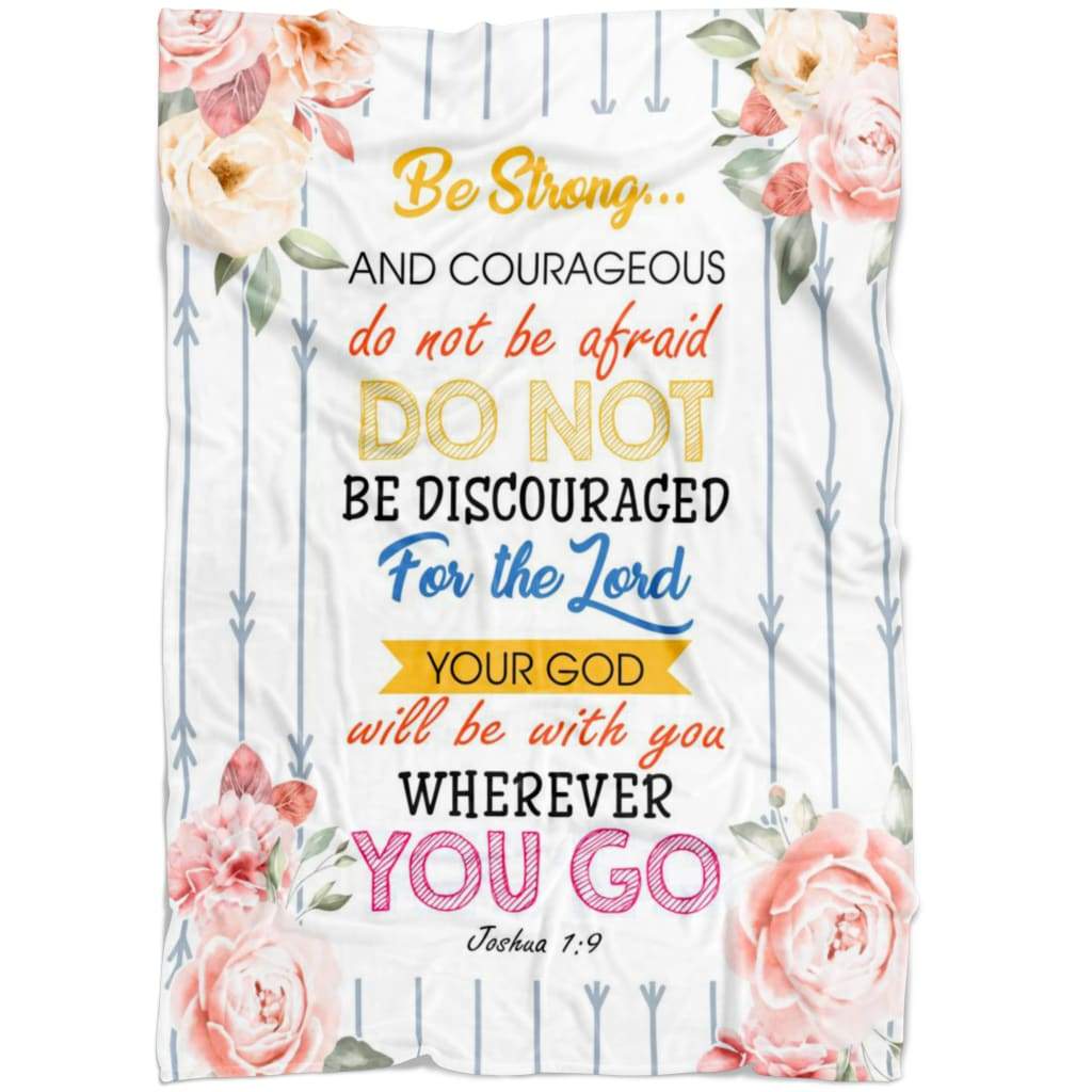 Be Strong And Courageous Joshua 19 Fleece Blanket - Christian Blanket - Bible Verse Blanket