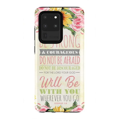 Be Strong And Courageous Phone Case - Joshua 19 Bible Verse Phone Case - Bible Verse Phone Cases Samsung