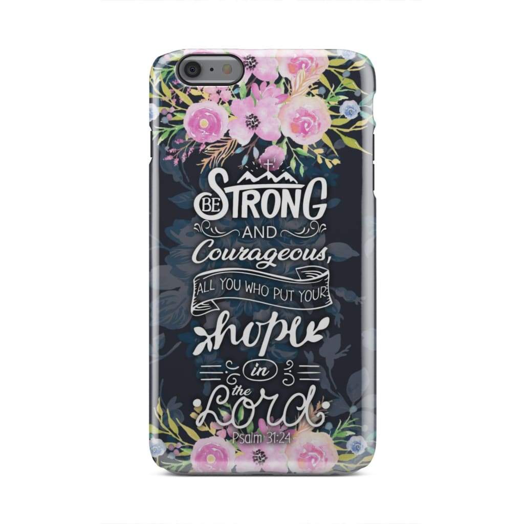 Be Strong And Courageous Psalm 3124 Bible Verse Phone Case - Bible Verse Phone Cases Samsung