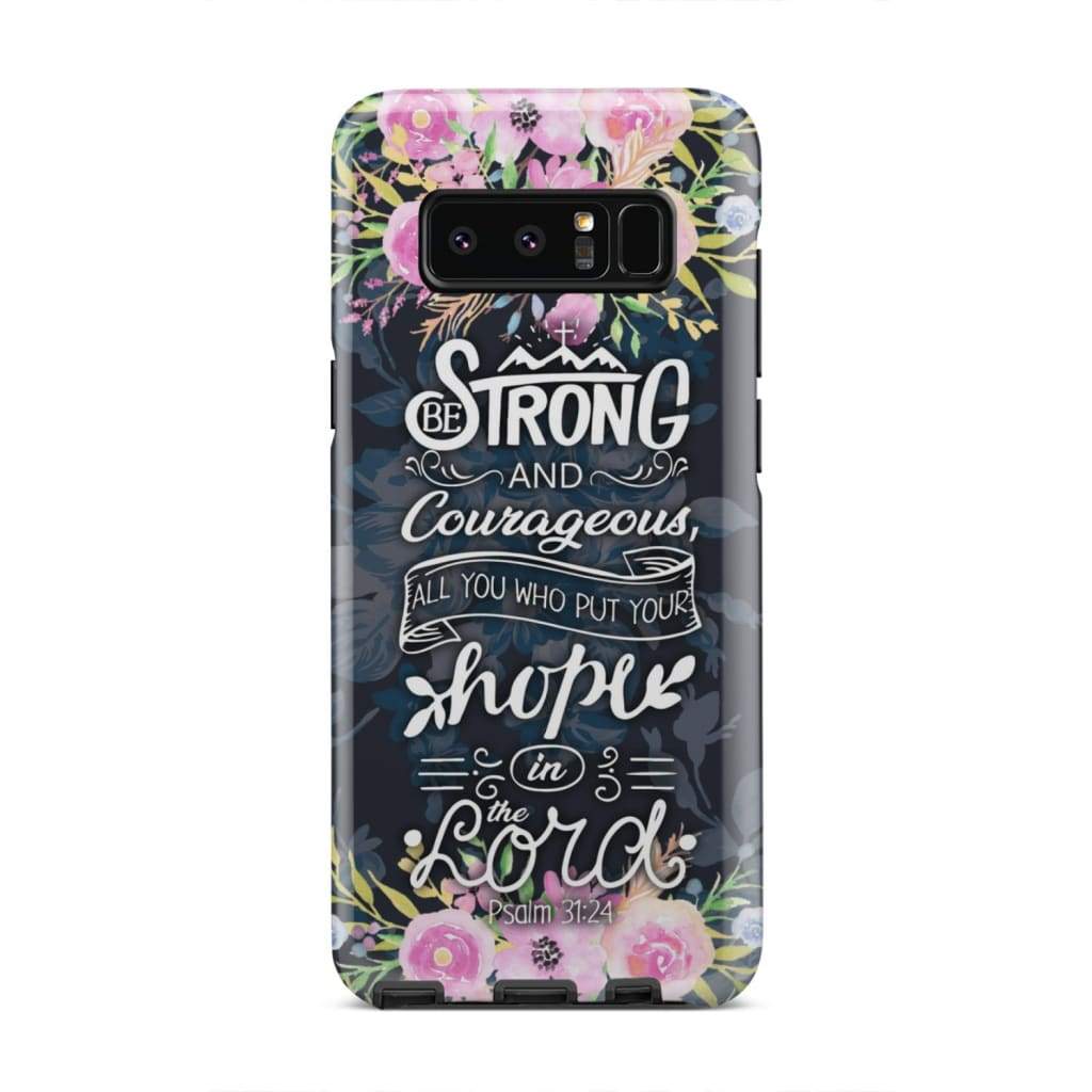 Be Strong And Courageous Psalm 3124 Bible Verse Phone Case - Bible Verse Phone Cases Samsung