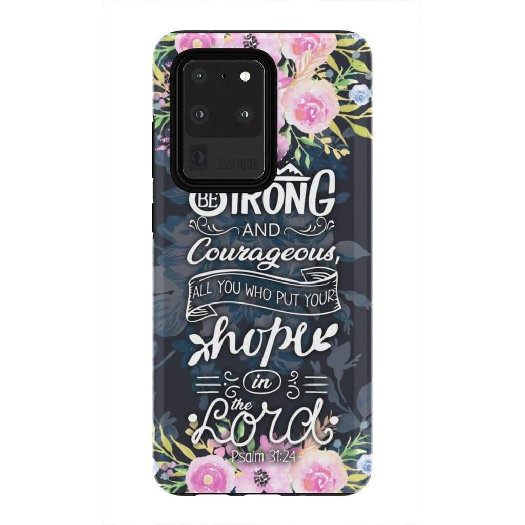 Be Strong And Courageous Psalm 3124 Bible Verse Phone Case - Bible Verse Phone Cases Samsung