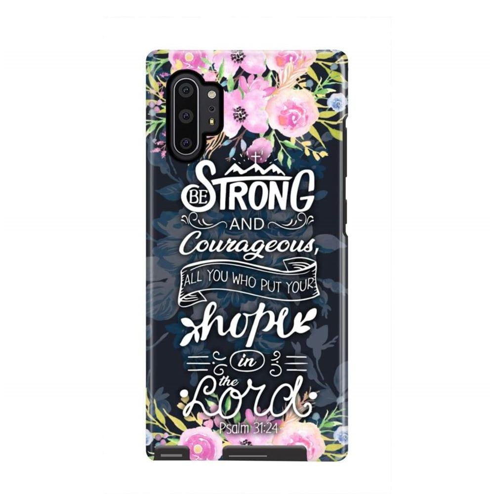 Be Strong And Courageous Psalm 3124 Bible Verse Phone Case - Scripture Phone Cases - Iphone Cases Christian