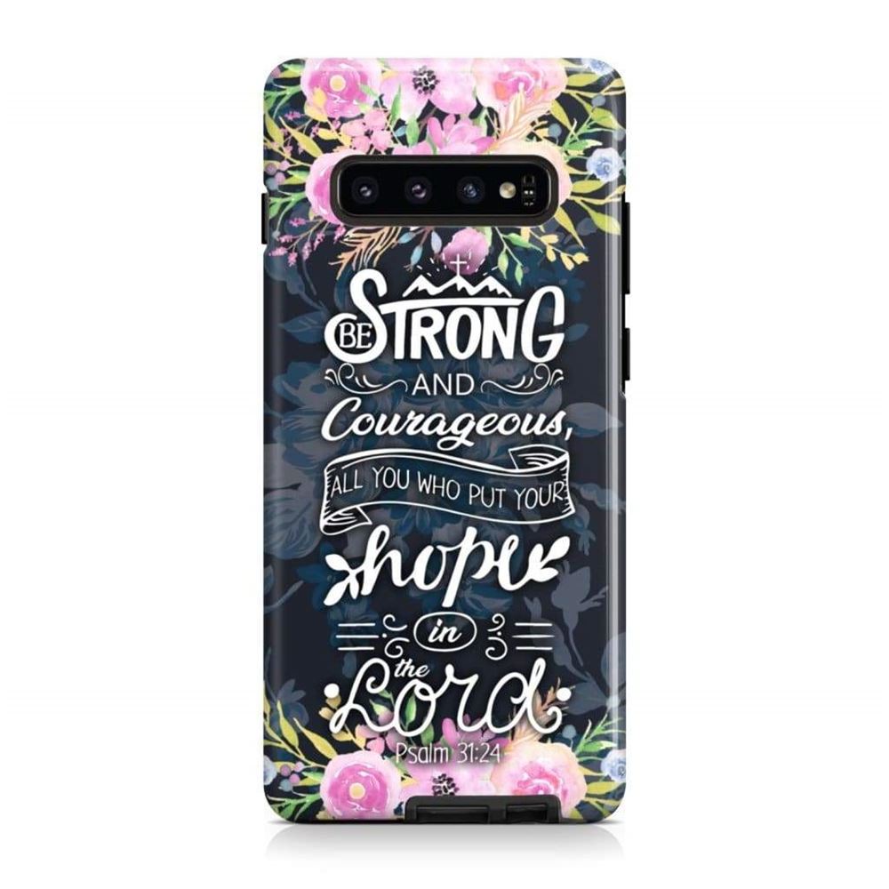 Be Strong And Courageous Psalm 3124 Bible Verse Phone Case - Scripture Phone Cases - Iphone Cases Christian
