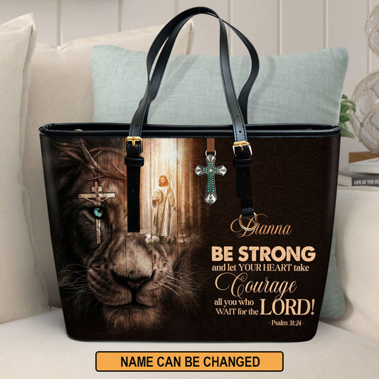 Be Strong And Let Your Heart Take Courage Personalized Large Leather Tote Bag - Christian Gifts For Women