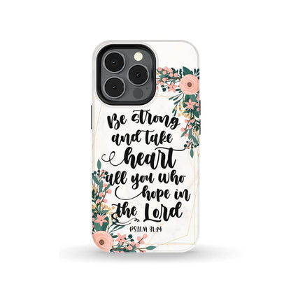 Be Strong And Take Heart Psalm 3124 Bible Verse Phone Case - Bible Verse Phone Cases Samsung