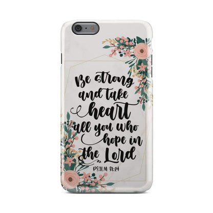 Be Strong And Take Heart Psalm 3124 Bible Verse Phone Case - Bible Verse Phone Cases Samsung