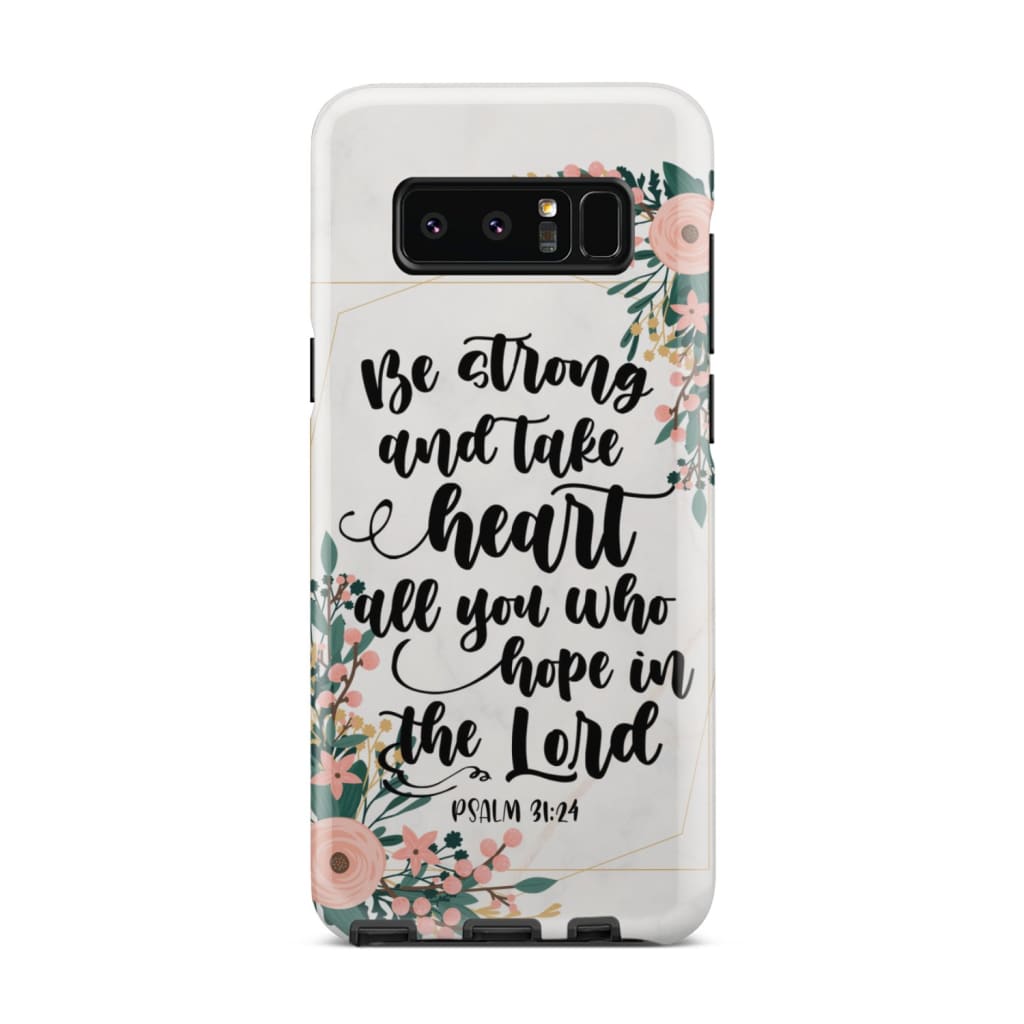 Be Strong And Take Heart Psalm 3124 Bible Verse Phone Case - Bible Verse Phone Cases Samsung
