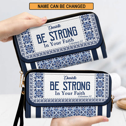 Be Strong In Your Faith Clutch Purse For Women - Personalized Name - Christian Gifts For Women