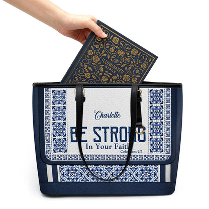 Be Strong In Your Faith Personalized Large Leather Tote Bag - Christian Gifts For Women