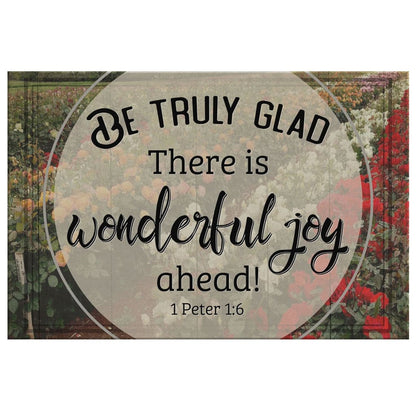 Be Truly Glad There Is Wonderful Joy Ahead 1 Peter 16 Canvas Wall Art - Christian Canvas - Faith Canvas