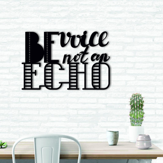 Be Voice Not An Echo Metal Signs - Wall Decor Metal Art - Metal Signs For Home