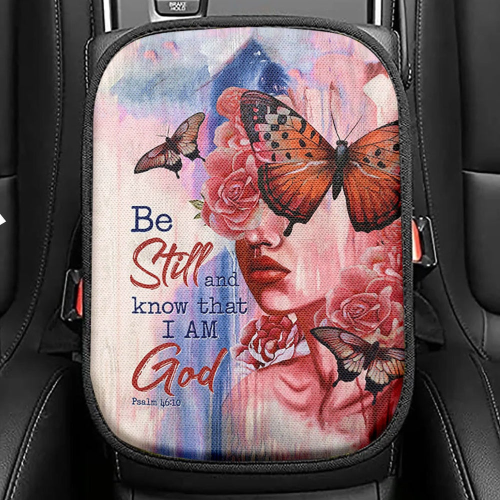 Beautiful Girl Be Still And Know That I Am God 1 Copy Seat Box Cover, Christian Car Center Console Cover, Bible Verse Car Interior Accessories