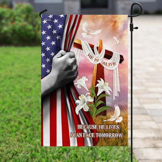 Because He Lives I Can Face Tomorrow Jesus Christ Garden Flag - Outdoor Christian Flag - Religious Flags