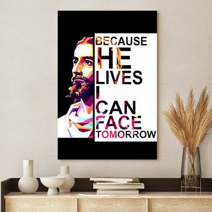Because He Lives I Can Face Tomorrow Wall Canvas Art - Wall Decorator #1