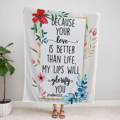 Because Your Love Is Better Than Life Psalm 633 Fleece Blanket - Christian Blanket - Bible Verse Blanket