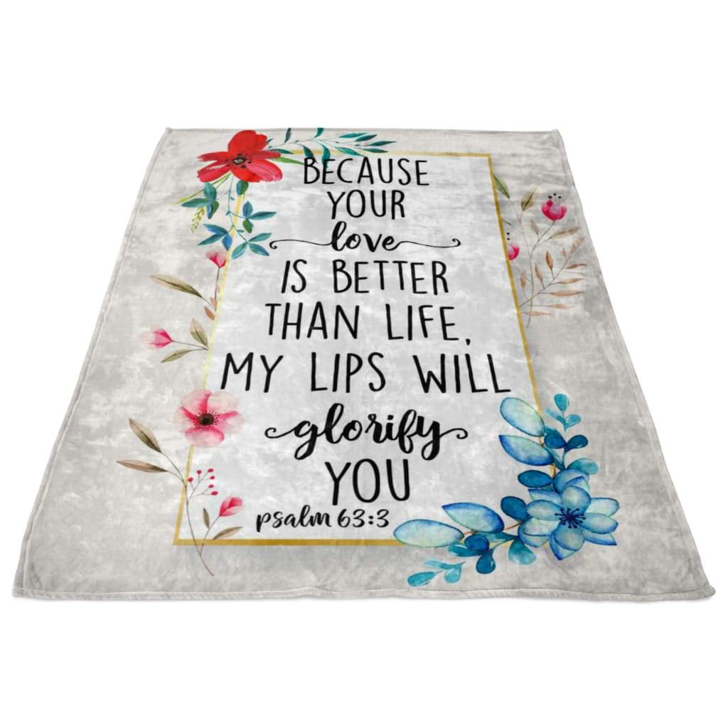 Because Your Love Is Better Than Life Psalm 633 Fleece Blanket - Christian Blanket - Bible Verse Blanket