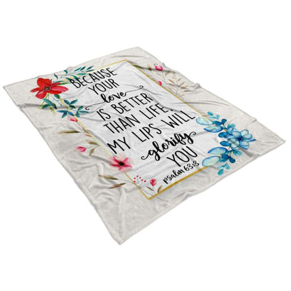 Because Your Love Is Better Than Life Psalm 633 Fleece Blanket - Christian Blanket - Bible Verse Blanket